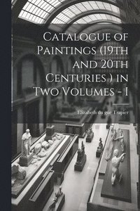bokomslag Catalogue of Paintings (19th and 20th Centuries ) in Two Volumes - I