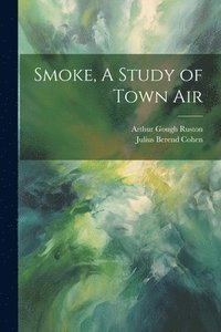 bokomslag Smoke, A Study of Town Air