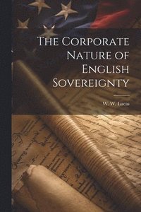 bokomslag Corporate Nature of English Sovereignty
