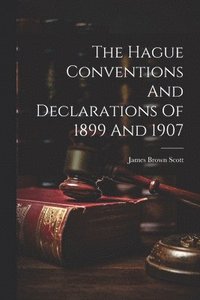 bokomslag The Hague Conventions And Declarations Of 1899 And 1907