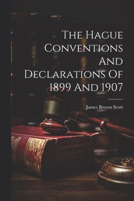 The Hague Conventions And Declarations Of 1899 And 1907 1