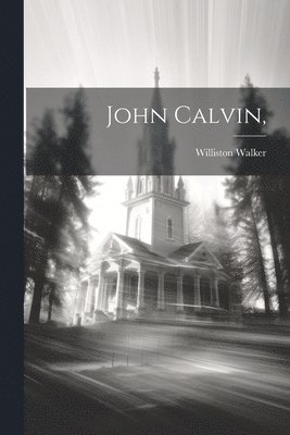Williston Walker - John Calvin,, Häftad