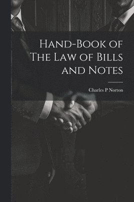 bokomslag Hand-Book of The Law of Bills and Notes