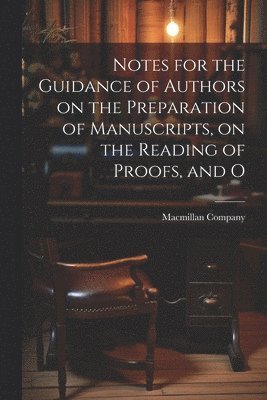 bokomslag Notes for the Guidance of Authors on the Preparation of Manuscripts, on the Reading of Proofs, and O