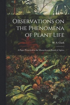 bokomslag Observations on the Phenomena of Plant Life