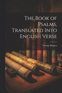 bokomslag Book of Psalms, Translated Into English Verse
