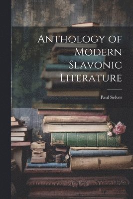 bokomslag Anthology of Modern Slavonic Literature