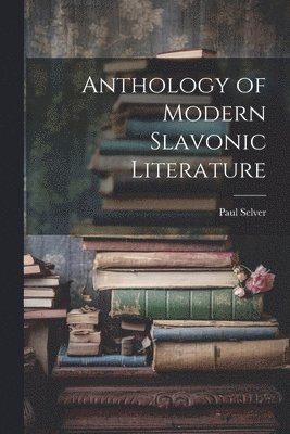 Anthology of Modern Slavonic Literature 1