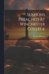 bokomslag Sermons Preached at Winchester College