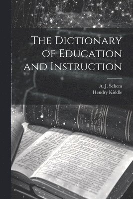 The Dictionary of Education and Instruction 1
