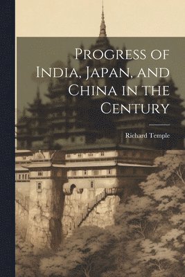 bokomslag Progress of India, Japan, and China in the Century