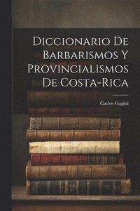 bokomslag Diccionario de Barbarismos y Provincialismos de Costa-Rica