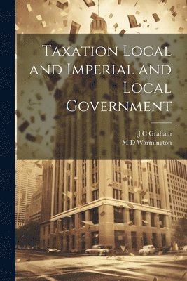 bokomslag Taxation Local and Imperial and Local Government