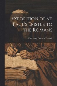 bokomslag Exposition of St. Paul's Epistle to the Romans