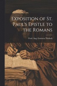 bokomslag Exposition of St. Paul's Epistle to the Romans