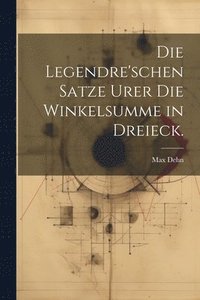 bokomslag Die Legendre'schen Satze Urer die Winkelsumme in Dreieck.