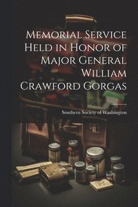 bokomslag Memorial Service Held in Honor of Major General William Crawford Gorgas