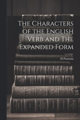 bokomslag The Characters of the English Verb and The Expanded Form