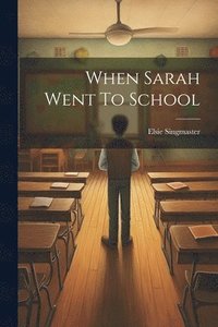 bokomslag When Sarah Went To School