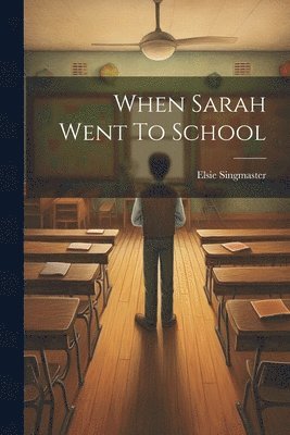 bokomslag When Sarah Went To School