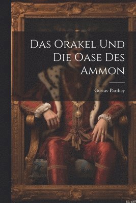 Das Orakel und die Oase des Ammon 1