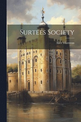 Alice Thornton - Surtees Society, Häftad