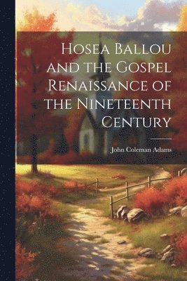 bokomslag Hosea Ballou and the Gospel Renaissance of the Nineteenth Century
