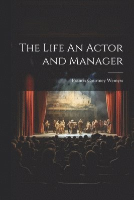 bokomslag Life An Actor and Manager