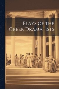 bokomslag Plays of the Greek Dramatists