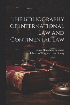 bokomslag Bibliography of International Law and Continental Law