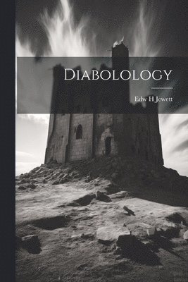 Edw H Jewett, Edw H. Jewett - Diabolology, Häftad