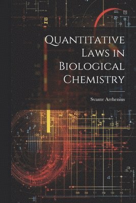 Svante Arrhenius - Quantitative Laws in Biological Chemistry, Häftad