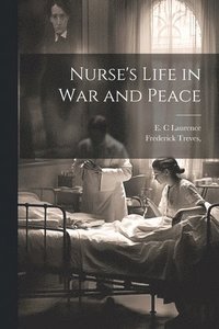 bokomslag Nurse's Life in War and Peace