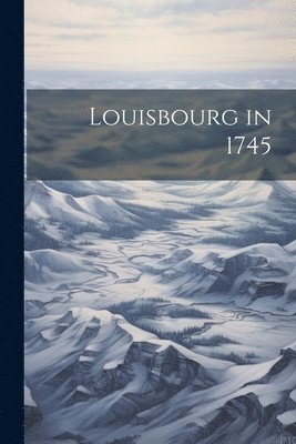 Louisbourg in 1745 1