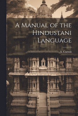 bokomslag A Manual of the Hindustani Language