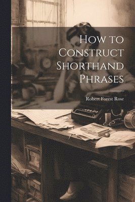 How to Construct Shorthand Phrases 1