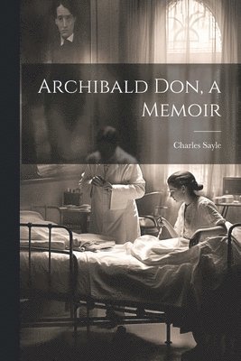 bokomslag Archibald Don, a Memoir