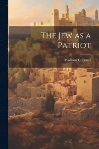 bokomslag The Jew as a Patriot