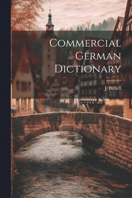 J Bithell, J. Bithell - Commercial German Dictionary, Häftad