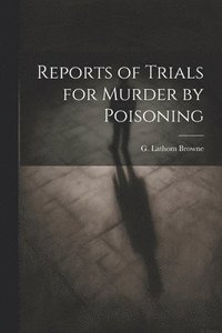 bokomslag Reports of Trials for Murder by Poisoning