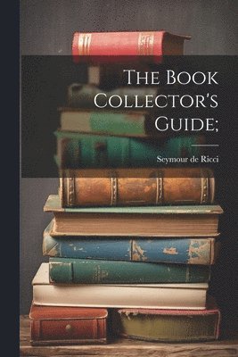 The Book Collector's Guide; 1