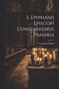 bokomslag S. Epiphanii Episcopi Constaniensis Panaria