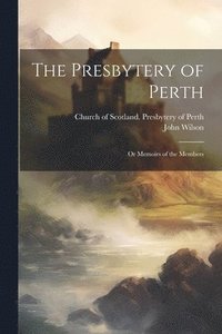 bokomslag The Presbytery of Perth