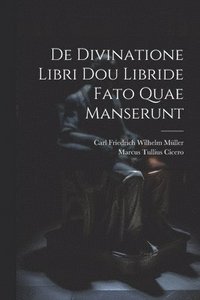 bokomslag De Divinatione Libri Dou Libride Fato Quae Manserunt