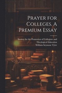 bokomslag Prayer for Colleges. A Premium Essay