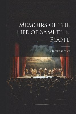 bokomslag Memoirs of the Life of Samuel E. Foote