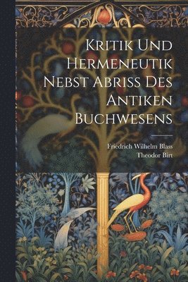 Kritik und Hermeneutik nebst abriss Des Antiken Buchwesens 1