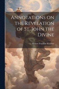 bokomslag Annotations on the Revelation of St. John the Divine