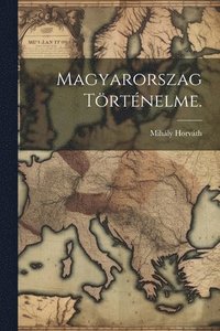 bokomslag Magyarorszag Trtnelme.