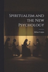 bokomslag Spiritualism and the New Psychology